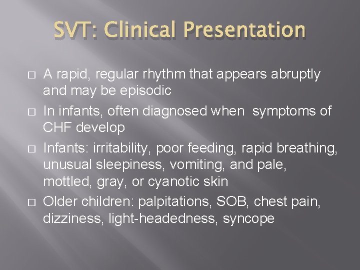 SVT: Clinical Presentation � � A rapid, regular rhythm that appears abruptly and may