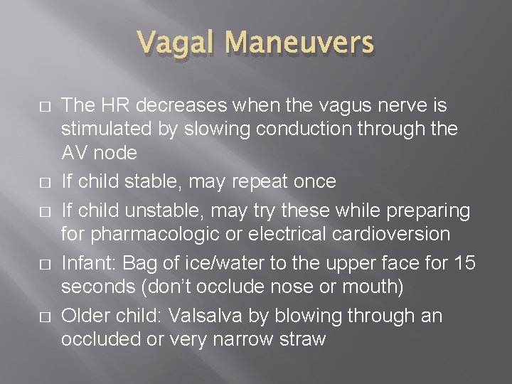Vagal Maneuvers � � � The HR decreases when the vagus nerve is stimulated