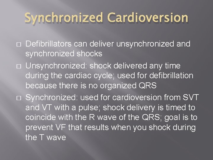 Synchronized Cardioversion � � � Defibrillators can deliver unsynchronized and synchronized shocks Unsynchronized: shock