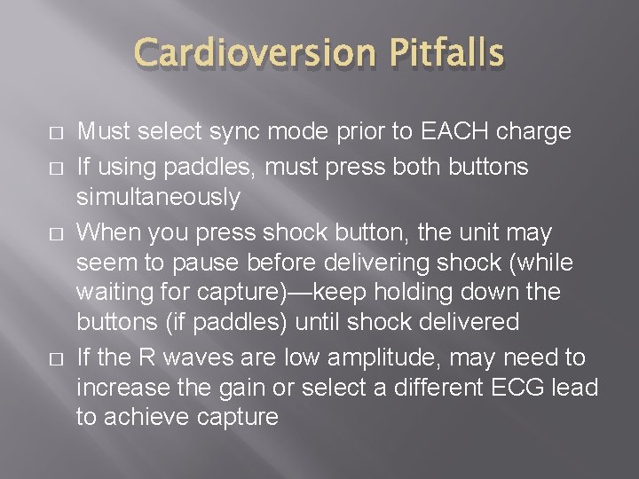 Cardioversion Pitfalls � � Must select sync mode prior to EACH charge If using