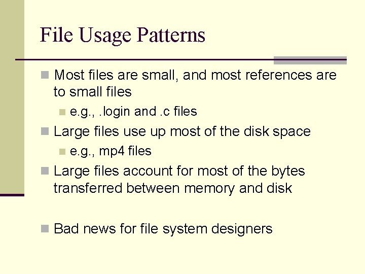 File Usage Patterns n Most files are small, and most references are to small