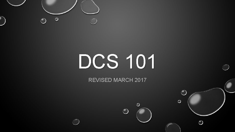 DCS 101 REVISED MARCH 2017 DCS 101 REVISED MARCH 2017