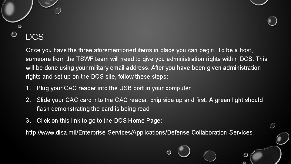 DCS Once you have three aforementioned items in place you can begin. To be