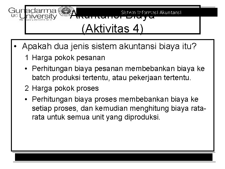 Informasi Akuntansi. Sistem Biaya (Aktivitas 4) • Apakah dua jenis sistem akuntansi biaya itu?