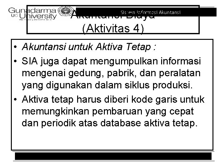 Informasi Akuntansi. Sistem Biaya (Aktivitas 4) • Akuntansi untuk Aktiva Tetap : • SIA Informasi Akuntansi. Sistem Biaya (Aktivitas 4) • Akuntansi untuk Aktiva Tetap : • SIA