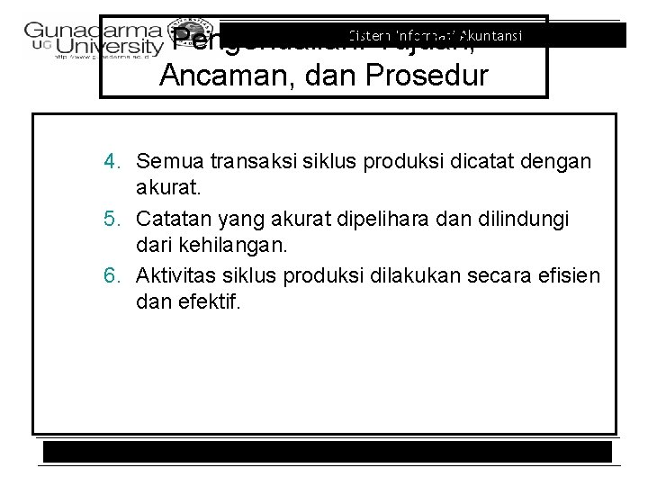 Sistem Informasi Akuntansi Pengendalian: Tujuan, Ancaman, dan Prosedur 4. Semua transaksi siklus produksi dicatat