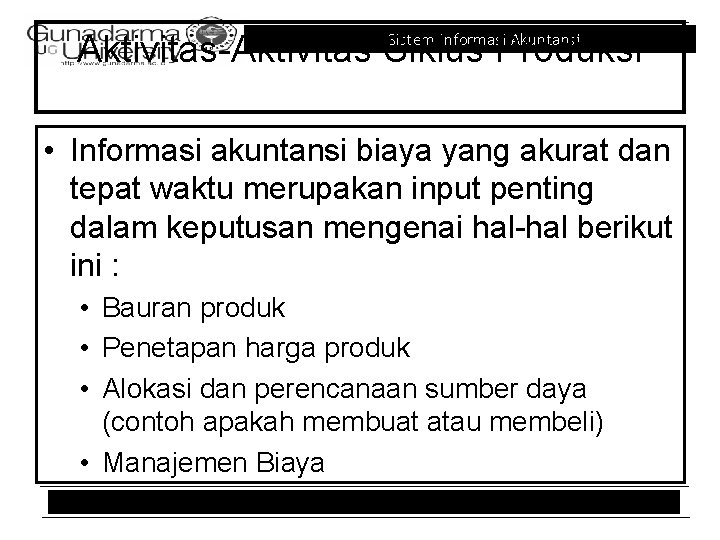 Aktivitas-Aktivitas Siklus Produksi Sistem Informasi Akuntansi • Informasi akuntansi biaya yang akurat dan tepat