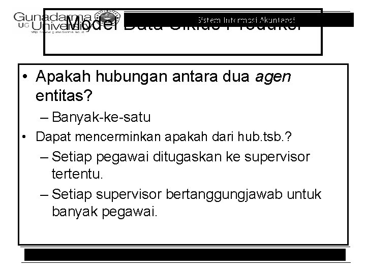 Sistem Informasi Akuntansi Model Data Siklus Produksi • Apakah hubungan antara dua agen entitas?