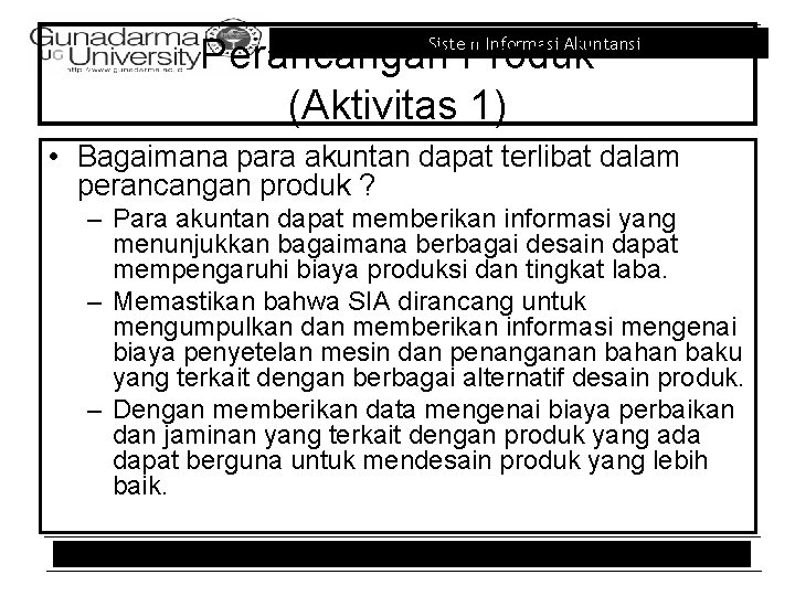 Perancangan Produk (Aktivitas 1) Sistem Informasi Akuntansi • Bagaimana para akuntan dapat terlibat dalam