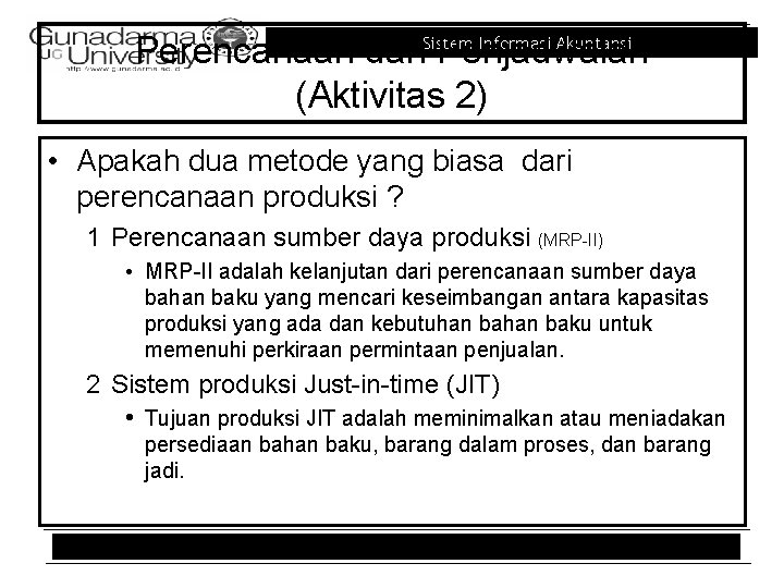 Informasi Akuntansi Perencanaan dan. Sistem Penjadwalan (Aktivitas 2) • Apakah dua metode yang biasa Informasi Akuntansi Perencanaan dan. Sistem Penjadwalan (Aktivitas 2) • Apakah dua metode yang biasa