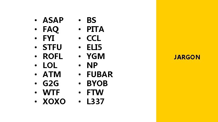  • • • ASAP FAQ FYI STFU ROFL LOL ATM G 2 G