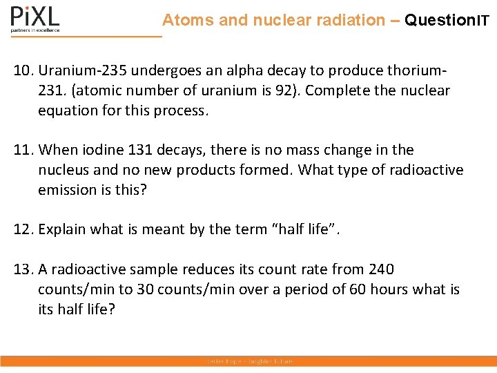 Atoms and nuclear radiation – Question. IT 10. Uranium-235 undergoes an alpha decay to
