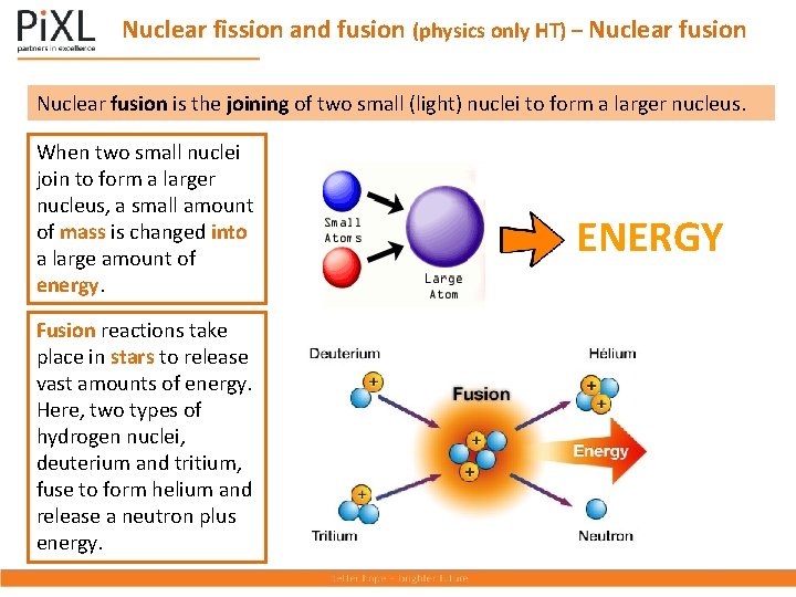 Nuclear fission and fusion (physics only HT) – Nuclear fusion is the joining of