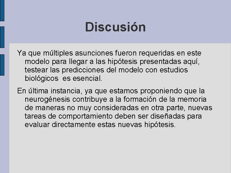 Discusión Ya que múltiples asunciones fueron requeridas en este modelo para llegar a las