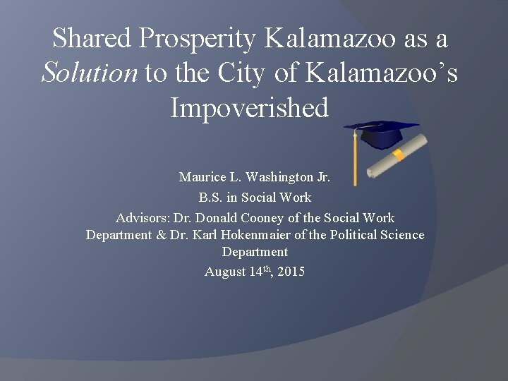 Shared Prosperity Kalamazoo as a Solution to the City of Kalamazoo’s Impoverished Maurice L.