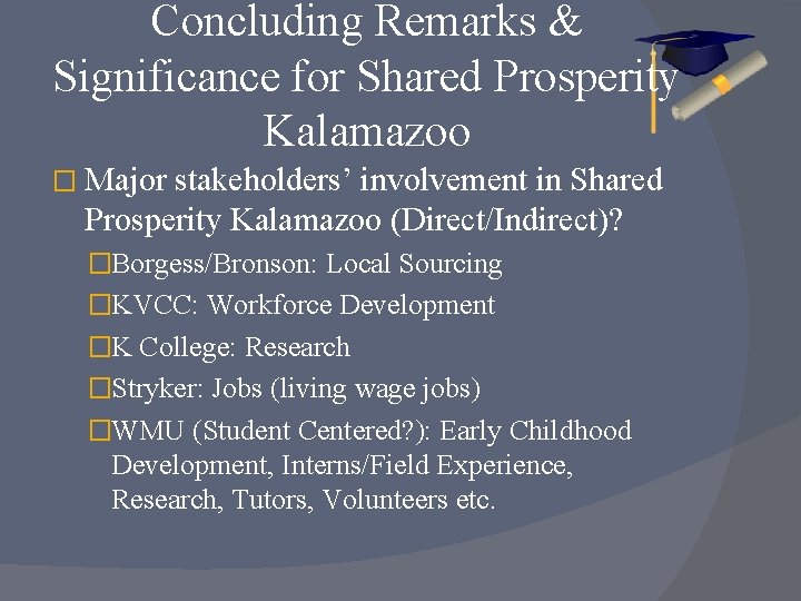 Concluding Remarks & Significance for Shared Prosperity Kalamazoo � Major stakeholders’ involvement in Shared