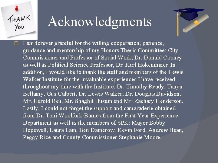 Acknowledgments � I am forever grateful for the willing cooperation, patience, guidance and mentorship
