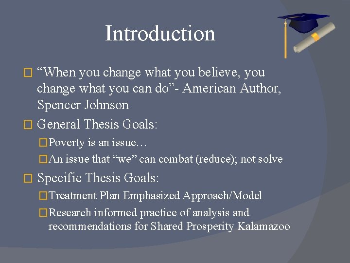 Introduction “When you change what you believe, you change what you can do”- American