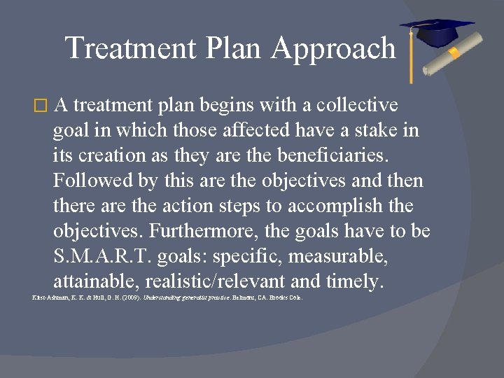 Treatment Plan Approach �A treatment plan begins with a collective goal in which those