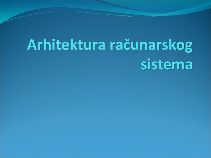 Arhitektura računarskog sistema 