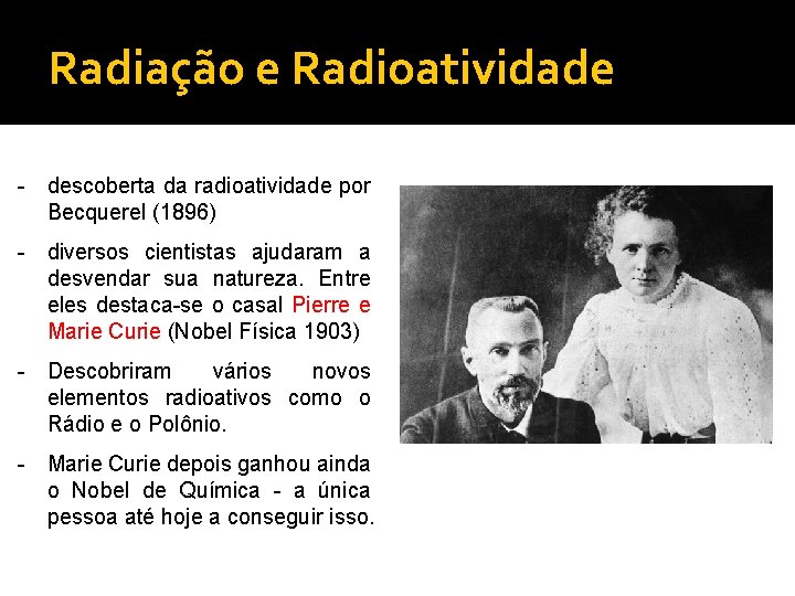 Radiação e Radioatividade - descoberta da radioatividade por Becquerel (1896) - diversos cientistas ajudaram