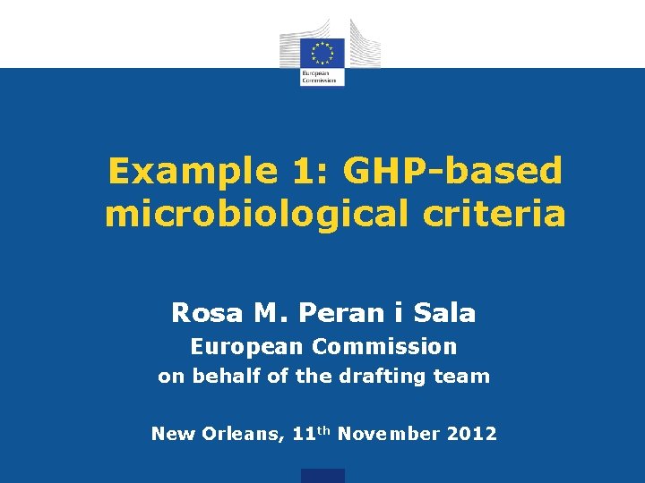 Example 1: GHP-based microbiological criteria Rosa M. Peran i Sala European Commission on behalf
