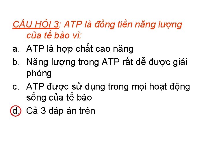 C U HỎI 3: ATP là đồng tiền năng lượng của tế bào vì: