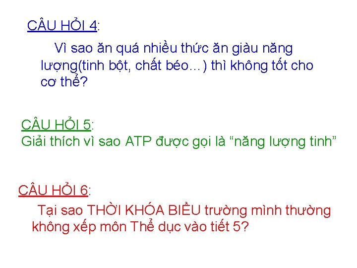 C U HỎI 4: Vì sao ăn quá nhiều thức ăn giàu năng lượng(tinh