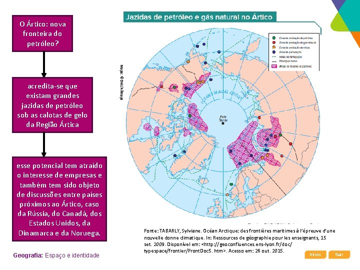 O Ártico: nova fronteira do petróleo? esse potencial tem atraído o interesse de empresas