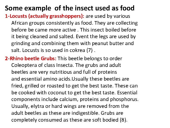 Some example of the insect used as food 1 -Locusts (actually grasshoppers): are used