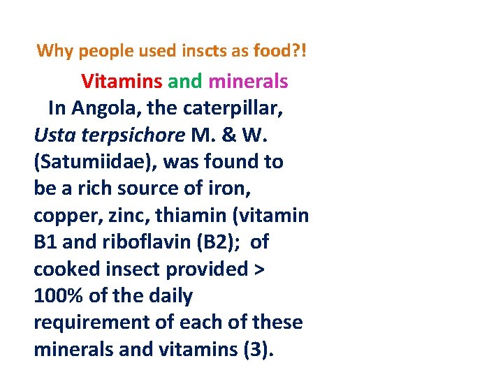 Why people used inscts as food? ! Vitamins and minerals In Angola, the caterpillar,