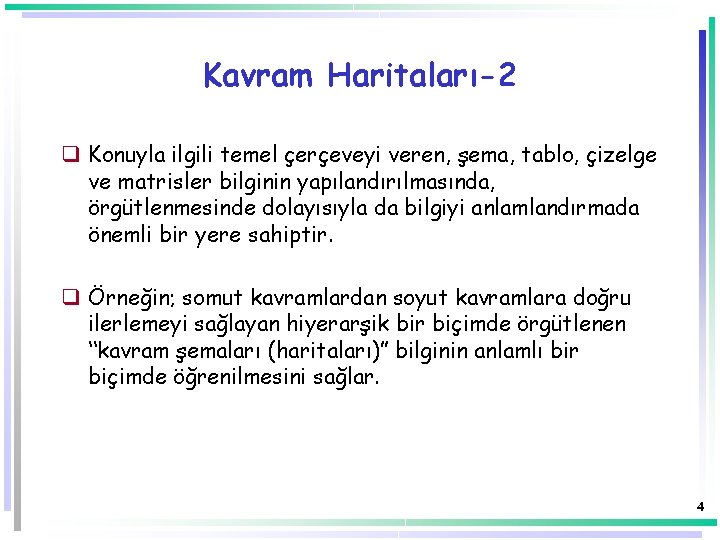 Kavram Haritaları-2 q Konuyla ilgili temel çerçeveyi veren, şema, tablo, çizelge ve matrisler bilginin