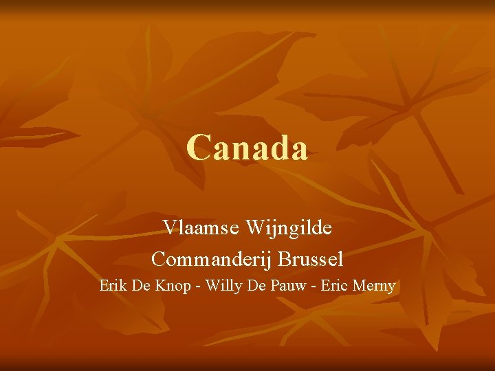 Canada Vlaamse Wijngilde Commanderij Brussel Erik De Knop - Willy De Pauw - Eric