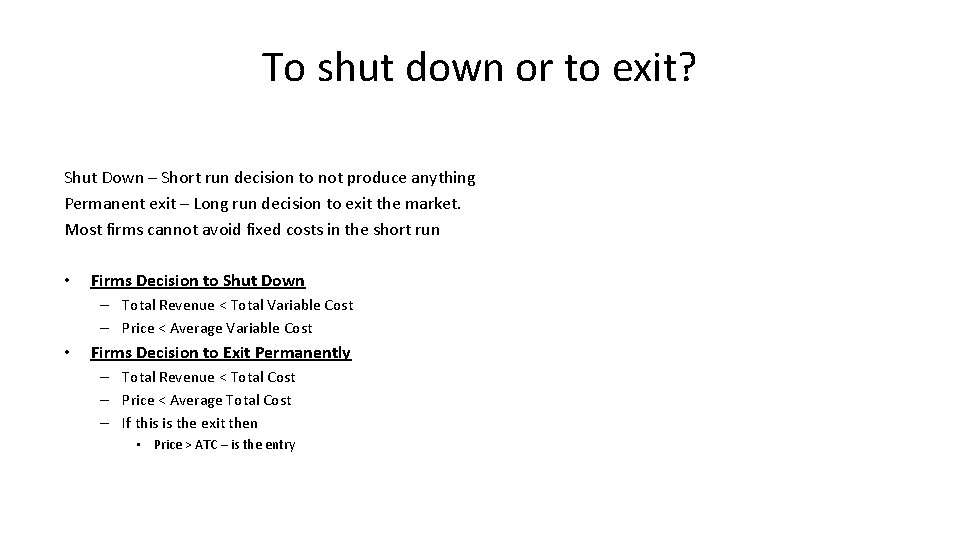 To shut down or to exit? Shut Down – Short run decision to not