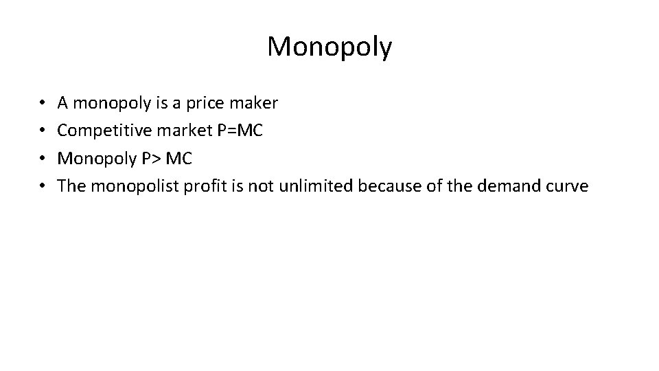 Monopoly • • A monopoly is a price maker Competitive market P=MC Monopoly P>