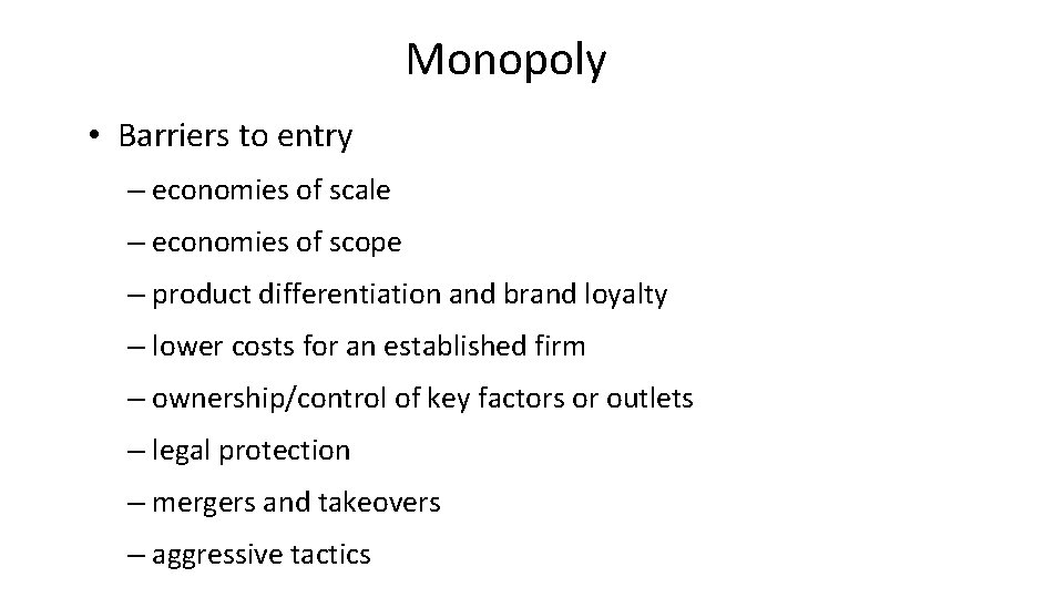 Monopoly • Barriers to entry – economies of scale – economies of scope –