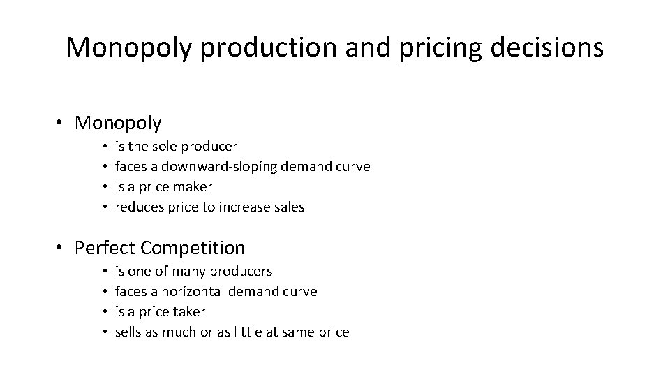 Monopoly production and pricing decisions • Monopoly • • is the sole producer faces