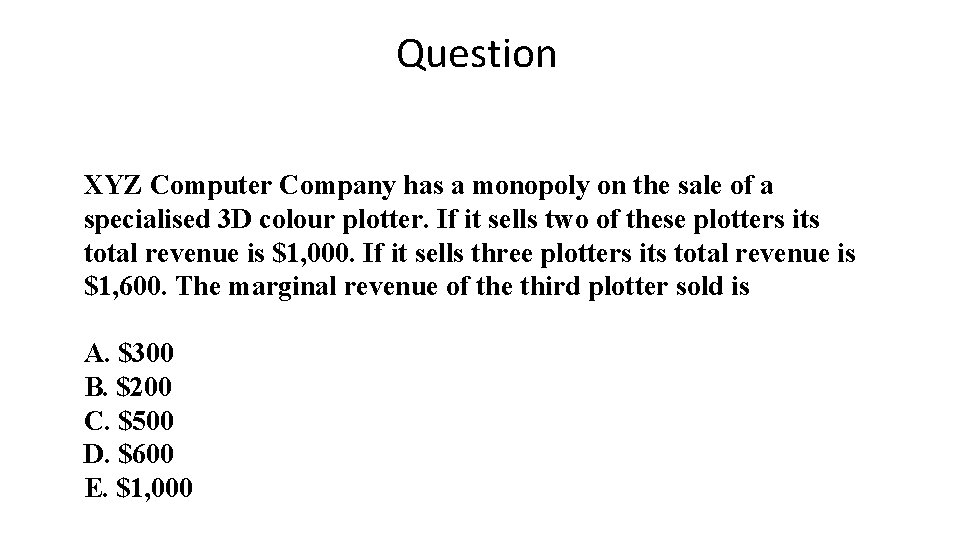 Question XYZ Computer Company has a monopoly on the sale of a specialised 3