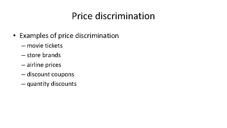 Price discrimination • Examples of price discrimination – movie tickets – store brands –