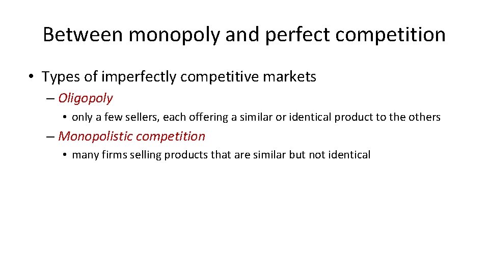 Between monopoly and perfect competition • Types of imperfectly competitive markets – Oligopoly •