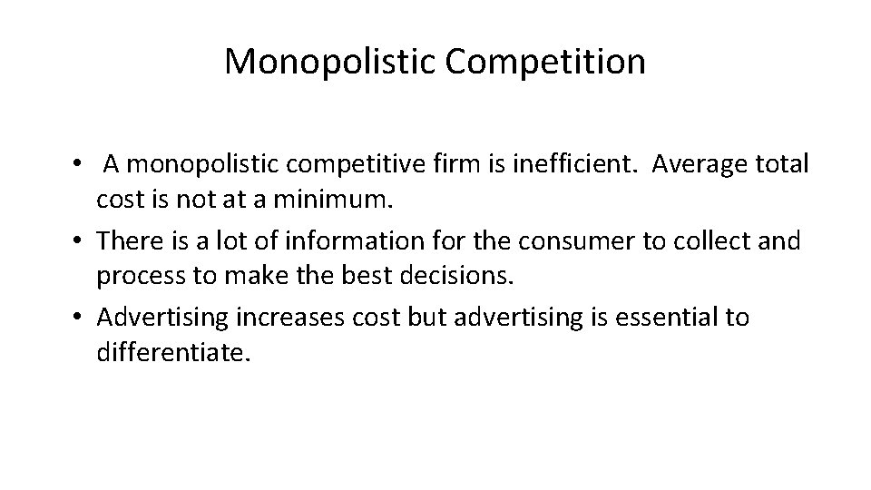 Monopolistic Competition • A monopolistic competitive firm is inefficient. Average total cost is not