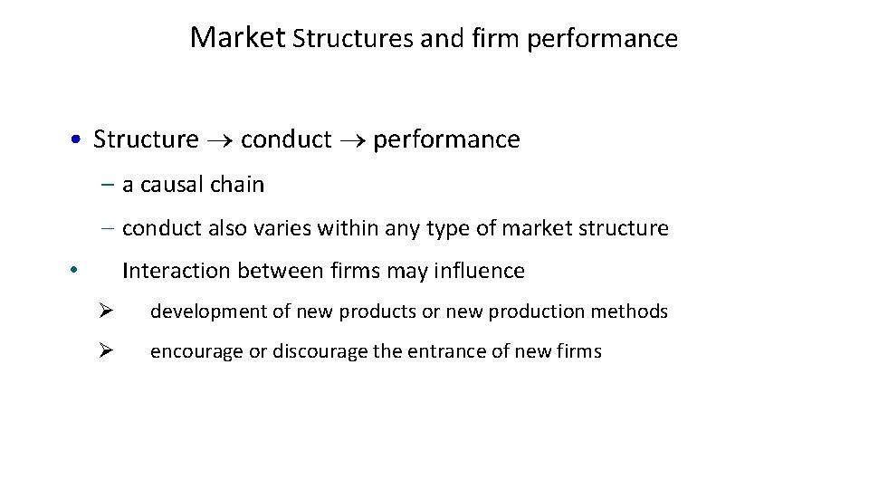 Market Structures and firm performance • Structure conduct performance – a causal chain –