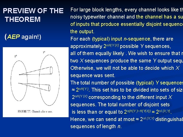 PREVIEW OF THEOREM (AEP again!) For large block lengths, every channel looks like th