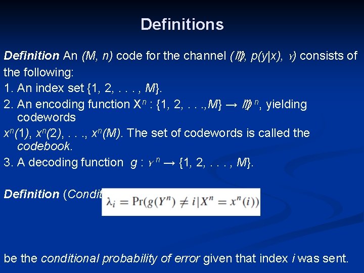 Definitions Definition An (M, n) code for the channel ( , p(y|x), Y) consists
