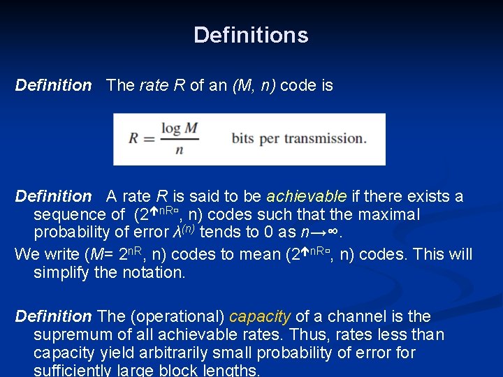 Definitions Definition The rate R of an (M, n) code is Definition A rate