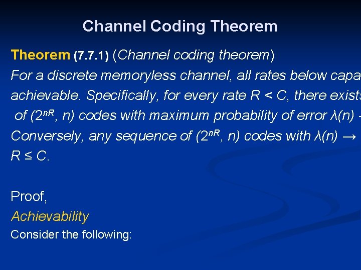 Channel Coding Theorem (7. 7. 1) (Channel coding theorem) For a discrete memoryless channel,