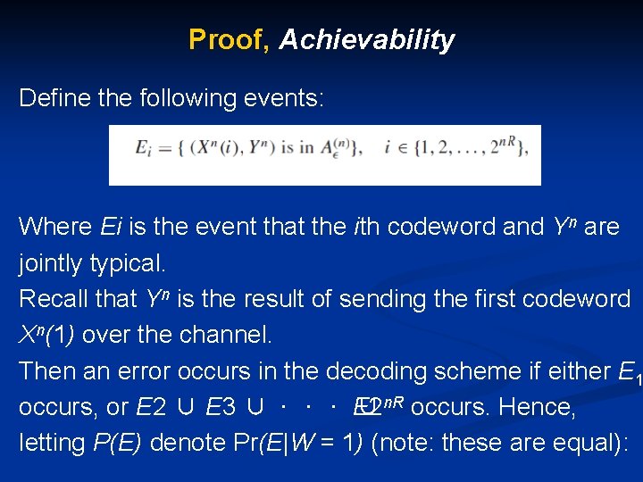 Proof, Achievability Define the following events: Where Ei is the event that the ith