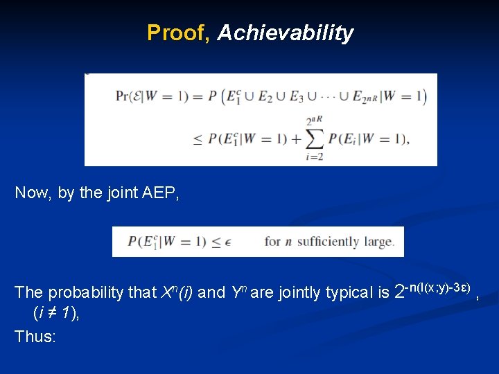 Proof, Achievability Now, by the joint AEP, The probability that Xn(i) and Yn are