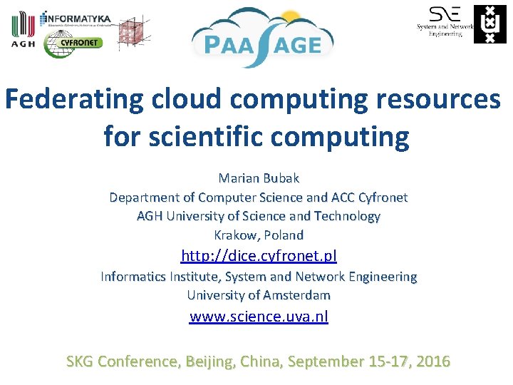  Federating cloud computing resources for scientific computing Marian Bubak Department of Computer Science