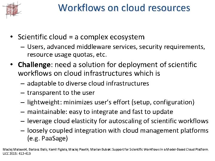 Workflows on cloud resources • Scientific cloud = a complex ecosystem – Users, advanced